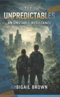 The Unpredictables (The Truth Trilogy) B0GSSG73XV Book Cover