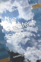 The Greatest Story: Lessons From The Bible B0BW2QM3T4 Book Cover