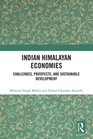 Indian Himalayan Economies: Challenges, Prospects, and Sustainable Development 1032975881 Book Cover