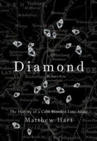 Diamond: The History of a Cold-Blooded Love Affair