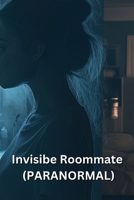 Invisibe Roommate (PARANORMAL) B0DSLVKWNW Book Cover