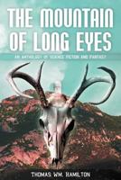 The Mountain of Long Eyes: An Anthology of Science Fiction and Fantasy 1622120280 Book Cover