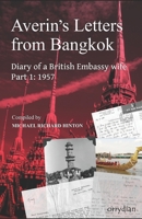 Averin's Letters from Bangkok, Part 1: Diary of a British Embassy wife: 1957 1838248935 Book Cover