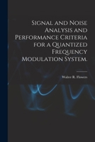 Signal and Noise Analysis and Performance Criteria for a Quantized Frequency Modulation System. 1014821444 Book Cover
