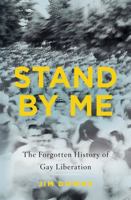 Stand by Me: The Forgotten History of Gay Liberation 0465032702 Book Cover