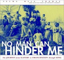 No Man Can Hinder Me: The Journey from Slavery to Emancipation Through Song 0609607197 Book Cover