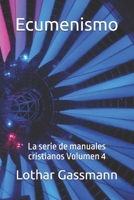 Ecumenismo: La serie de manuales cristianos Volumen 4 (Spanish Edition) B0GTD42KTC Book Cover