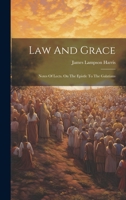 Law And Grace: Notes Of Lects. On The Epistle To The Galatians 1021427802 Book Cover