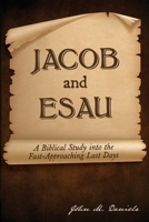 Jacob and Esau: A Biblical Study into the Fast-Approaching Last Days B0HBLRJL7G Book Cover