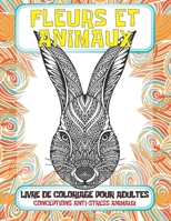Livre de coloriage pour adultes - Conceptions anti-stress Animaux - Fleurs et animaux B08VYJKJXH Book Cover