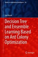 Decision Tree and Ensemble Learning Based on Ant Colony Optimization 3319937510 Book Cover