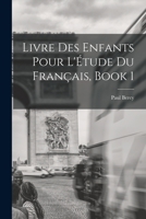 Livre Des Enfants Pour L'�tude Du Fran�ais, Book 1 1016961952 Book Cover