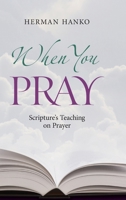 When You Pray: Scripture's Teaching on Prayer 0916206947 Book Cover