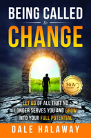 Being Called to Change: Let Go of All That No Longer Serves You and Grow Into Your Full Potential 1946697419 Book Cover