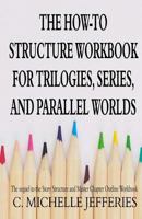 The How to Structure Workbook for Trilogies, Series, and Parallel Worlds 1727191668 Book Cover