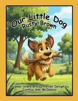 Our Little Dog Rusty Brown B0H2PNCS3S Book Cover