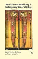 Metafiction and Metahistory in Contemporary Women's Writing 0230005047 Book Cover