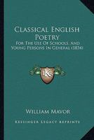 Classical English Poetry: For the Use of Schools, and Young Persons in General (Classic Reprint) 1120177782 Book Cover