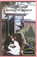 DATING AFTER DIVORCE OR BREAKUP: Strategies for a fresh start in dating B0CRF11LC5 Book Cover
