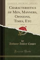 Characteristics of Men, Manners, Opinions, Times, Etc, Vol. 2 of 2 0259095257 Book Cover