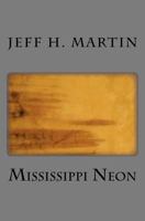 Mississippi Neon 144951653X Book Cover