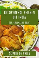 Betoverende Smaken uit India: Een Culinaire Reis (Dutch Edition) 1835597726 Book Cover