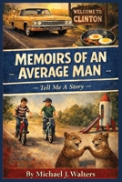 Memoirs of an Average Man: Tell Me A Story B0GS6G53C7 Book Cover