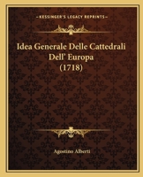 Idea Generale Delle Cattedrali Dell' Europa (1718) 1271722690 Book Cover