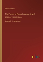 The Poems of Emma Lazarus; Jewish poems: Translations: Volume 2 - in large print 3368327984 Book Cover