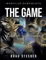 The Game: Constructs of Association (Modular Pamphlets) B0HB25QTPR Book Cover