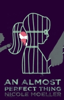 An Almost Perfect Thing 177091207X Book Cover