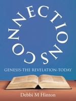 CONNECTIONS: GENESIS-THE REVELATION-TODAY 1664220178 Book Cover