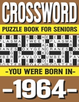 Crossword Puzzle Book For Seniors: You Were Born In 1964: Many Hours Of Entertainment With Crossword Puzzles For Seniors Adults And More With Solutions B0915BFPZ4 Book Cover