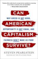 Can American Capitalism Survive?: Why Greed Is Not Good, Opportunity Is Not Equal, and Fairness Won't Make Us Poor 125018598X Book Cover