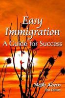 Easy Immigration: A Guide for Success 1425923372 Book Cover