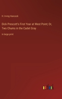 Dick Prescott's First Year at West Point; Or, Two Chums in the Cadet Gray: in large print 3387052464 Book Cover