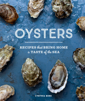 Oysters: Recipes that Bring Home a Taste of the Sea 1632175258 Book Cover