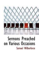 Sermons Preached On Various Occasions 0548598754 Book Cover