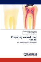Preparing curved root canals 365918750X Book Cover