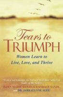 Tears to Triumph: Women Learn to Live, Love and Thrive 0758231598 Book Cover