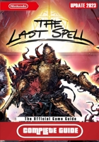 The Last Spell Complete Guide: Best Tips, Tricks and Strategies to Become a Pro Player [UPDATE 2023] B0BYBH3FQ4 Book Cover