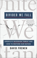 Divided We Fall: America's Secession Threat and How to Restore Our Nation 1250201977 Book Cover
