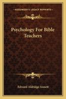 Psychology For Bible Teachers 1162800593 Book Cover