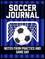 Soccer Journal Notes from Practice and Game Day: Player Log Book with Writing Prompts to makes notes of Plays, Positions, and Skills to Improve on 1080211241 Book Cover