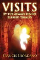 Visits: By the Always Divine Blessed Trinity 1494440571 Book Cover
