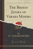 The Brihat Jataka of Varaha Mihira 1166993159 Book Cover