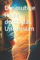 Die mutige Reise durch das Universum B0BW2QMJ99 Book Cover