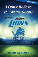 I Don't Believe It! We're Good? The New Detroit Lions 1956879439 Book Cover