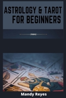 Astrology and Tarot for Beginners: 2 Books in 1: Learn How to Discover Yourself Using Horoscope, Star Signs, and Zodiac. Discover all the Secrets of Tarot Cards, Numerology, and Astrology (2021 Editio 3986530487 Book Cover