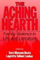 The Aching Hearth: Family Violence in Life and Literature 0306437619 Book Cover